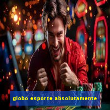 globo esporte absolutamente